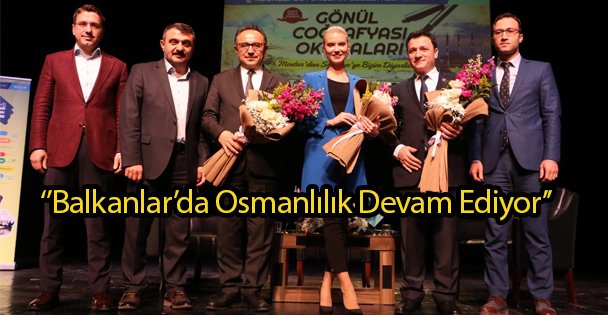 ‘'Balkanlar'da Osmanlılık Devam Ediyor''