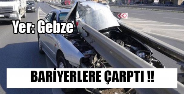 Bariyerlere Çarptı !