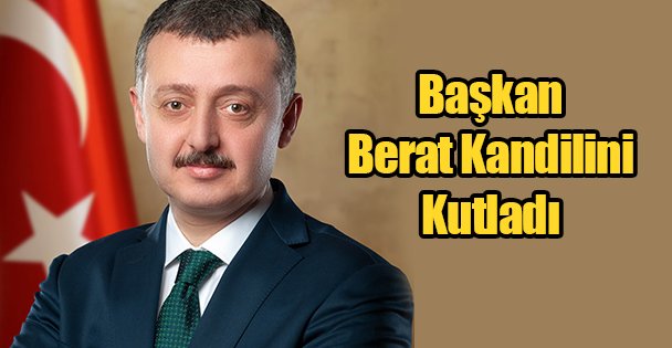 Başkan Berat Kandilini Kutladı