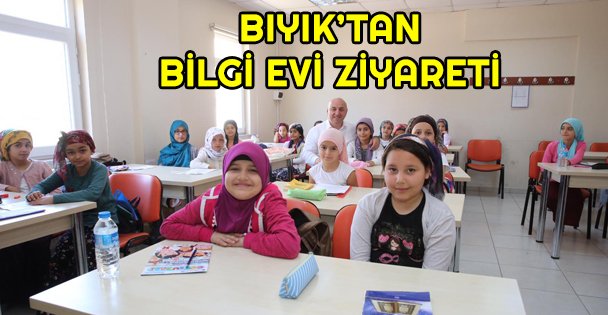 Başkan Bıyık, Bilgi Evi'ni ziyaret etti