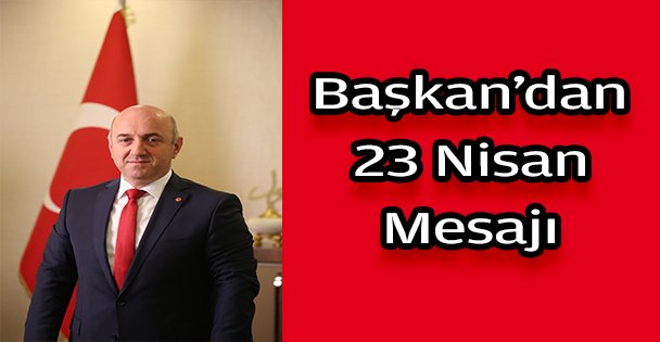 Başkan Bıyık'tan 23 Nisan mesajı