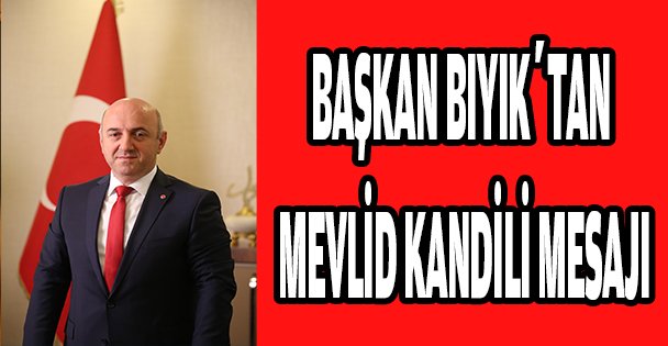 BAŞKAN BIYIK'TAN MEVLİD KANDİLİ MESAJI