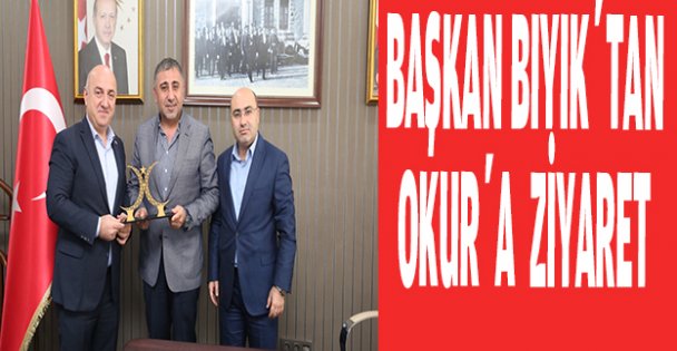 Başkan Bıyık'tan Okur'a ziyaret