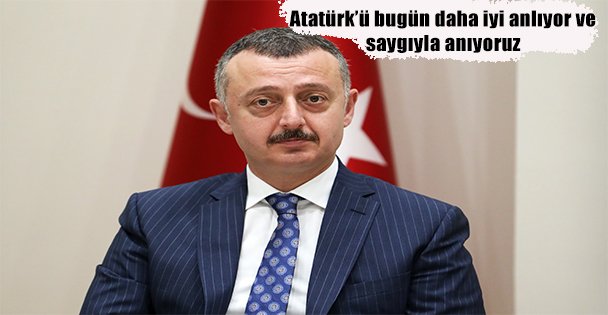 Başkan Büyükakın: Atatürk'ü bugün daha iyi anlıyor ve saygıyla anıyoruz