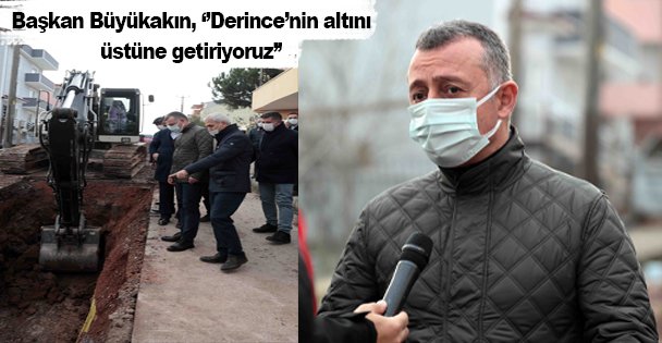 Başkan Büyükakın, ‘'Derince'nin altını üstüne getiriyoruz''