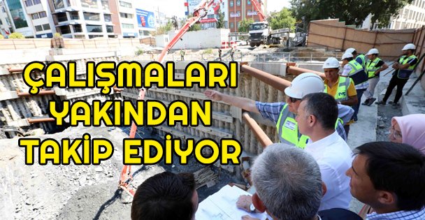 Başkan Büyükakın, metro çalışmalarını yakından takip ediyor