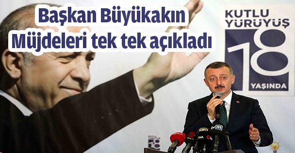 Başkan Büyükakın, Müjdeleri tek tek açıkladı