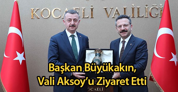 Büyükakın, Vali Aksoy'u Ziyaret Etti