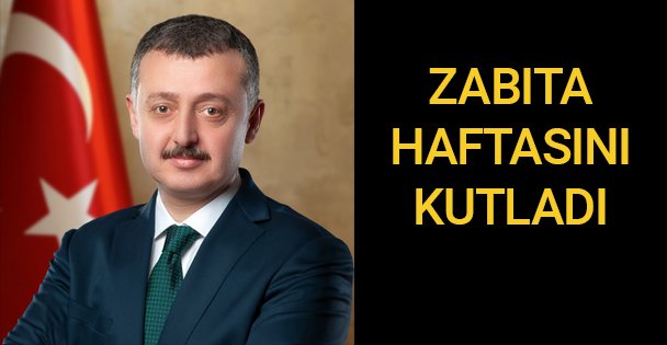 Başkan Büyükakın Zabıta Haftasını Kutladı