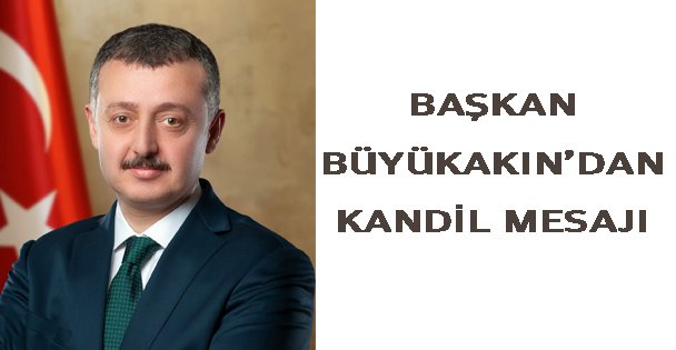Başkan Büyükakın'dan Kandil Mesajı