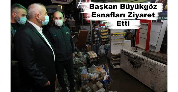 Başkan Büyükgöz Sahada Esnafları Ziyaret Etti