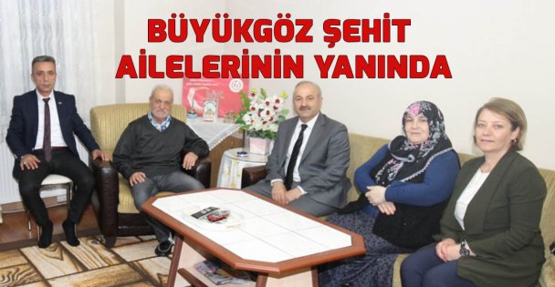 Başkan Büyükgöz Şehit Ailelerinin Yanında