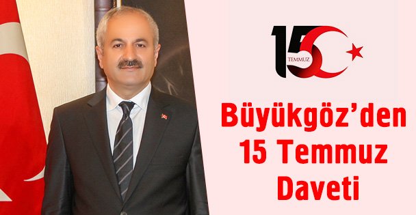 Başkan Büyükgöz'den 15 Temmuz Daveti