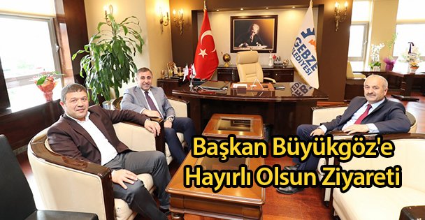Başkan Büyükgöz'e Hayırlı Olsun Ziyareti