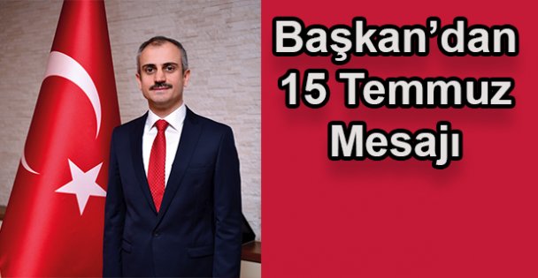 Başkan Çiftçi 'den 15 Temmuz mesajı