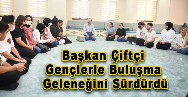 Başkan Çiftçi Gençlerle Buluşma Geleneğini Sürdürdü
