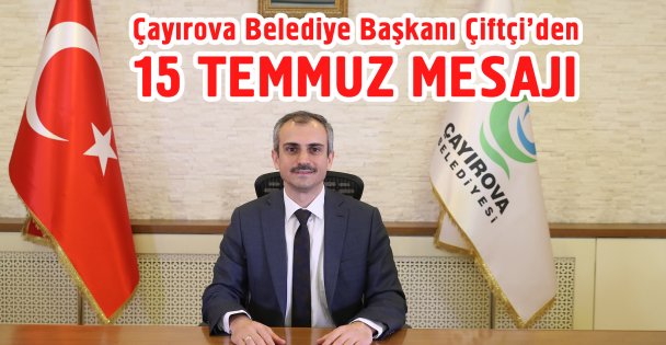 Başkan Çiftçi'den 15 Temmuz mesajı