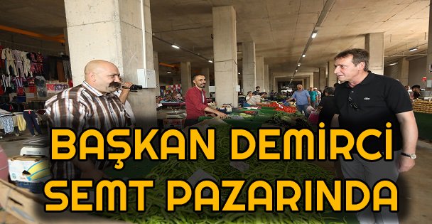 Başkan Demirci, Semt Pazarında