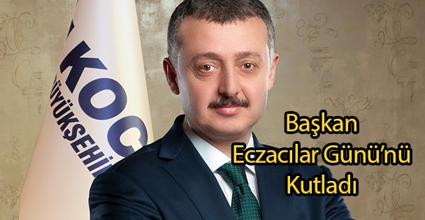 Başkan Eczacılar Günü'nü Kutladı