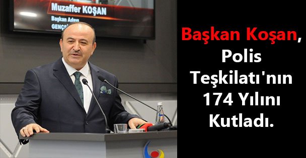 Başkan Koşan, Polis Teşkilatı'nın 174 Yılını Kutladı