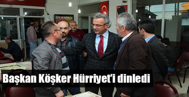 Başkan Köşker Hürriyet'i dinledi