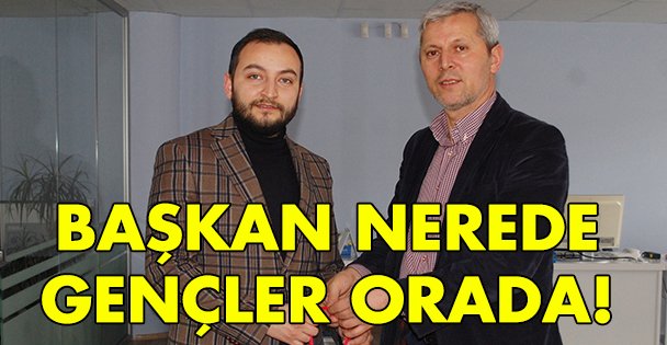 Başkan Nerede Gençler Orada!
