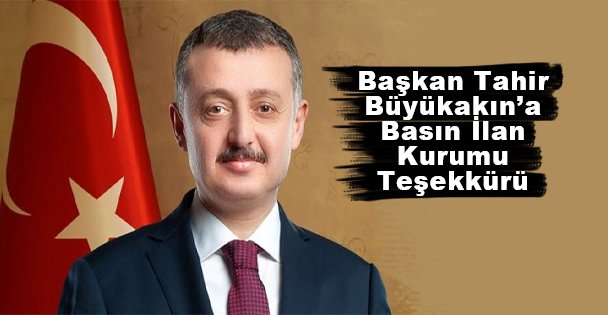 Başkan Tahir Büyükakın'a Basın İlan Kurumu Teşekkürü