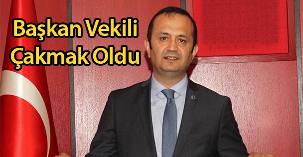 Başkan Vekili Çakmak Oldu