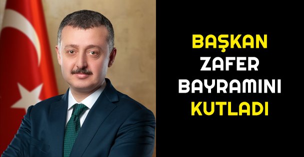 Başkan Zafer Bayramını Kutladı