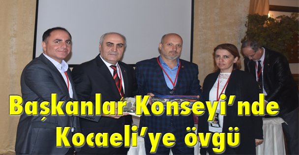 Başkanlar Konseyi'nde Kocaeli'ye övgü