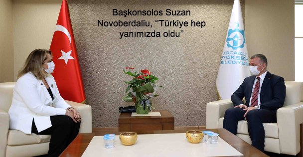 Başkonsolos Suzan Novoberdaliu, ‘'Türkiye hep yanımızda oldu''