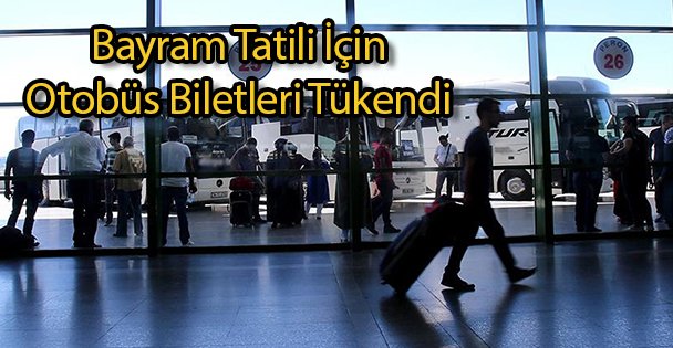 Bayram Tatili İçin Otobüs Biletleri Tükendi