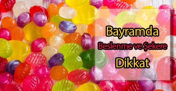 Bayramda Beslenme ve Şekere Dikkat