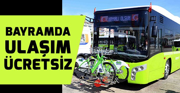 Bayramda ulaşım ücretsiz