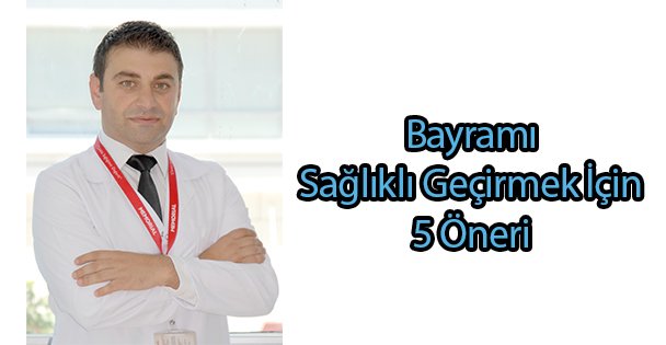 Bayramı Sağlıklı Geçirmek İçin 5 Öneri