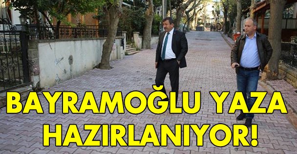 Bayramoğlu yaza hazırlanıyor!