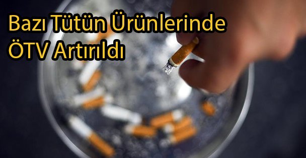 Bazı Tütün Ürünlerinde ÖTV Artırıldı