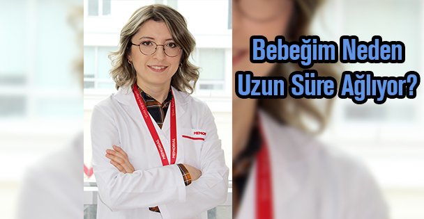 Bebeğim Neden Uzun Süre Ağlıyor?