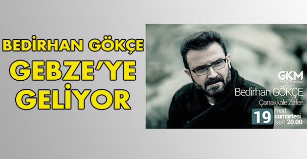Bedirhan Gökçe geliyor!