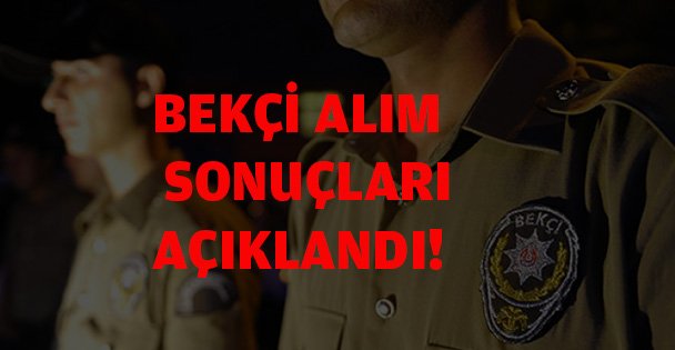 Bekçi alımı yazılı sınav sonuçları açıklandı