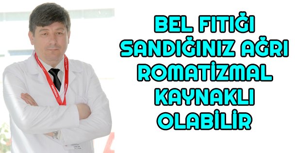 Bel Fıtığı Sandığınız Ağrı Romatizmal Kaynaklı Olabilir