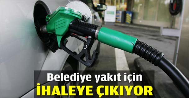Belediye yakıt için ihaleye çıkacak