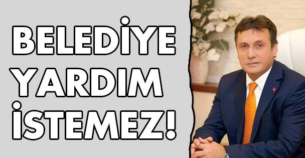 Belediye yardım istemez!