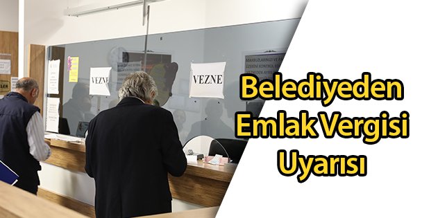 Belediyeden Emlak Vergisi Uyarısı