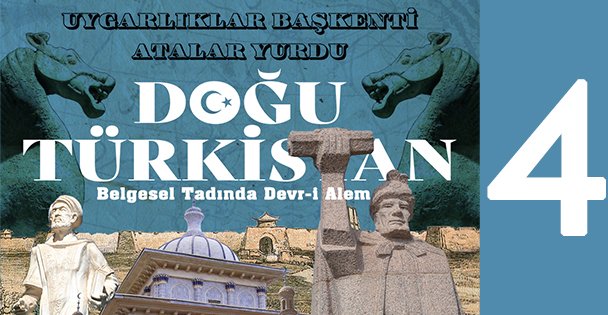 BELGESEL TADINDA DOĞU TÜRKİSTAN'DA DEVR-İ ALEM - 4