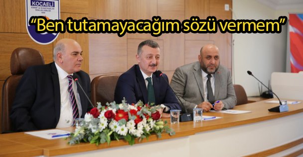 'Ben tutamayacağım sözü vermem”