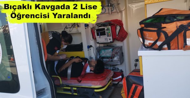 Bıçaklı Kavgada 2 Lise Öğrencisi Yaralandı