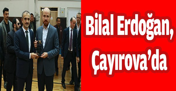 Bilal Erdoğan,Çayırova'da