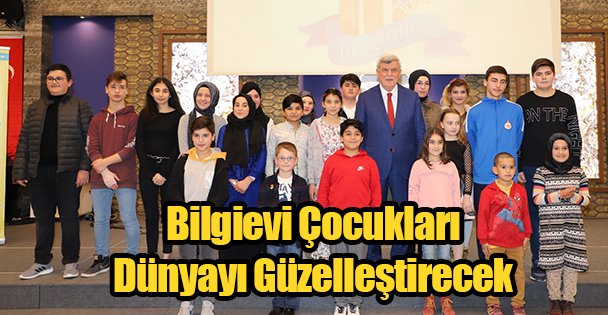 Bilgievi Çocukları Dünyayı Güzelleştirecek
