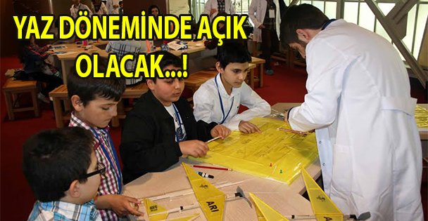 Bilim Merkezi yaz döneminde de açık